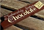 Order SPECIAL OFFER! Hand Painted Wooden Sign:  Desperately Seeking Chocolate