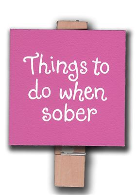 Things to do when sober (pink)