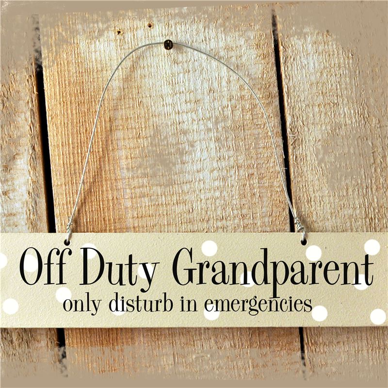 Order Hand Painted Wooden Sign:  Off Duty Grandparent (Cream)