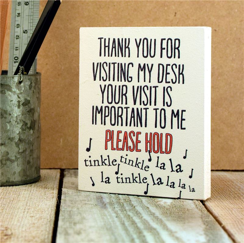 Order Desk Sign: Thank You For Visting My Desk (And I‘ve Put You On Hold)